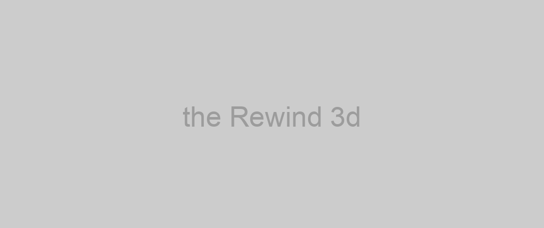 the Rewind 3d